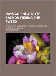 Days and nights of salmon fishing the Tweed; with a short account of the natural history and habits of the salmon,1150210443,9781150210440