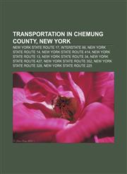 Transportation in Chemung County, New York New York State Route 17, Interstate 86, New York State Route 14, New York State Route 414,1233124315,9781233124312