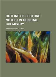 Outline of Lecture Notes on General Chemistry,1151596574,9781151596574