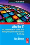 Video Over Ip IPTV, Internet Video, H.264, P2P, Web TV, and Streaming : A Complete Guide to Understanding the Technology 2nd Edition,0240810848,9780240810843