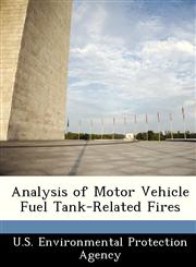 Analysis of Motor Vehicle Fuel Tank-Related Fires,1249430461,9781249430469