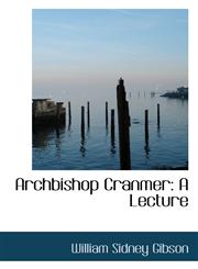 Archbishop Cranmer A Lecture,1110076703,9781110076703