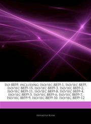 Articles On Iso 8859, including Iso/iec 8859-1, Iso/iec 8859, Iso/iec 8859-15, Iso/iec 8859-3, Iso/iec 8859-2, Iso/iec 8859-11, Iso/iec 8859-8, Iso/iec 8859-4, Iso/iec 8859-5, Iso/iec 8859-6, Iso/iec 8859-7, Iso/iec 8859-9,1242806539,9781242806537