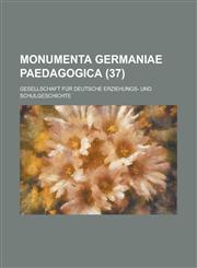 Monumenta Germaniae Paedagogica (37),1234543532,9781234543532