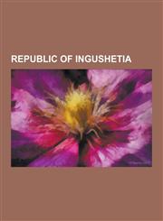 Republic of Ingushetia Administrative Divisions of the Republic of Ingushetia, Churches in the Republic of Ingushetia, History of the Republi,1230839577,9781230839578