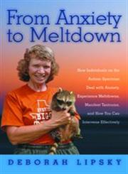 From Anxiety to Meltdown How Individuals on the Autistic Spectrum Deal with Anxiety, Experience Meltdowns, Manifest Tantrums and How You Can Intervene Effectively,1849058431,9781849058438