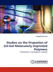 Studies on the Properties of Sol-Gel Molecularly Imprinted Polymers,3838362586,9783838362588