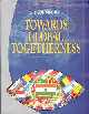 Towards Global Togetherness 1st Edition