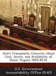 Heart Transplants Concerns about Cost, Access, and Availability of Donor Organs: Hrd-89-61,1289030502,9781289030506