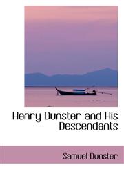 Henry Dunster and His Descendants,1103410857,9781103410859