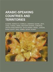 Arabic-speaking countries and territories Algeria, Morocco, Somalia, Lebanon, Sudan, Libya, Chad, Tunisia, Oman, Western Sahara, Comoros,1234587092,9781234587093