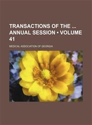 Transactions of the Annual Session (Volume 41),115410320X,9781154103205
