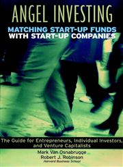 Angel Investing Matching Startup Funds with Startup Companies--The Guide for Entrepreneurs and Individual Investors 1st Edition,0787952028,9780787952020