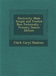 Electricity Made Simple and Treated Non-Technically - Primary Source Edition,1293501816,9781293501818