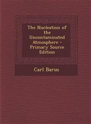 Nucleation of the Uncontaminated Atmosphere,1289402027,9781289402020