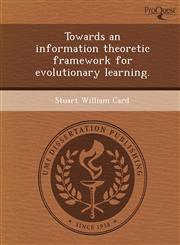 Towards an information theoretic framework for evolutionary learning.,1249878187,9781249878186