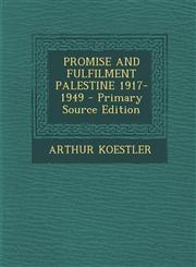 Promise and Fulfilment Palestine 1917-1949 - Primary Source Edition,1294723103,9781294723103