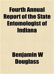 Fourth Annual Report of the State Entomologist of Indiana,1152915312,9781152915312
