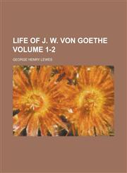 Life of J. W. Von Goethe Volume 1-2,1236922379,9781236922373