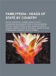 Familypedia - Heads of state by country British monarchs, Chinese heads of state, Governors and heads of state of non-sovereign entities, Heads of state in Asia, Heads of state in Europe, Heads of state of Australia, Heads of state of Barbados, Heads of,1234855801,9781234855802