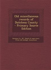 Old miscellaneous records of Dutchess County - Primary Source Edition,1295843927,9781295843923