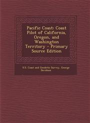 Pacific Coast Coast Pilot of California, Oregon, and Washington Territory - Primary Source Edition,129355751X,9781293557518