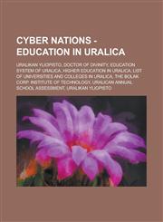Cyber Nations - Education in Uralica Uralikan Yliopisto, Doctor of Divinity, Education System Of Uralica, Higher Education In Uralica, List of universities and colleges in Uralica, The Bolak Corp. Institute of Technology,1234698579,9781234698577