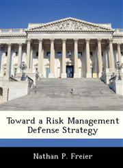 Toward a Risk Management Defense Strategy,1288236204,9781288236206