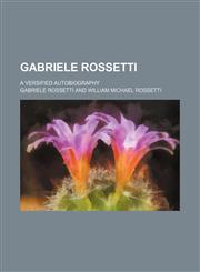 Gabriele Rossetti; A Versified Autobiography,1459099702,9781459099708