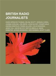 British radio journalists Owen Spencer-Thomas, Selina Scott, Vernon Corea, Joanna Gosling, Jon Snow, John Suchet, Roger Gale, Andrea Benfield,1156812909,9781156812907
