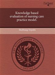 Knowledge based evaluation of nursing care practice model.,1243476877,9781243476876