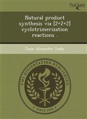 Natural product synthesis via [2+2+2] cyclotrimerization reactions .,124410616X,9781244106161
