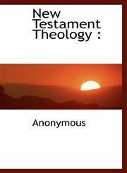 New Testament Theology,1116445751,9781116445756