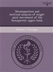 Decomposition and metrical analysis of single-joint movement of the hemiparetic upper-limb.,124369520X,9781243695208