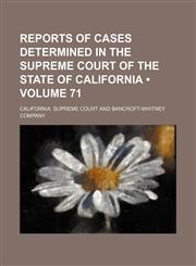 Reports of Cases Determined in the Supreme Court of the State of California (Volume 71),1154188272,9781154188271
