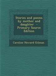 Stories and Poems by Mother and Daughter - Primary Source Edition,1287834876,9781287834878