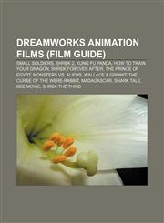 DreamWorks Animation films (Film Guide) Small Soldiers, Shrek 2, Kung Fu Panda, How to Train Your Dragon, Shrek Forever After,1156443849,9781156443842