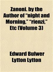 Zanoni. by the Author of "night and Morning," "rienzi," Etc (Volume 3),1152491083,9781152491083