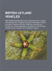 British Leyland Vehicles Mini, Morris Marina, Bmc Ado16, Range Rover Classic, Austin Maestro, Triumph Dolomite, Mini Moke, Austin Allegro, Triu,1155544862,9781155544861