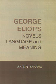 George Eliot's Novels Language and Meaning 1st Edition,8176253618,9788176253611