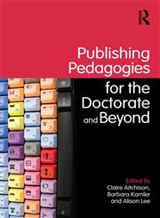 Publishing Pedagogies for the Doctorate and Beyond,0415480183,9780415480185