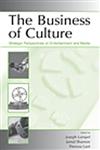 The Business of Culture Strategic Perspectives on Entertainment and Media,0805855823,9780805855821