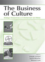 The Business of Culture Strategic Perspectives on Entertainment and Media,0805855823,9780805855821