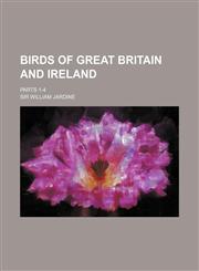 Birds of Great Britain and Ireland; Parts 1-4,1150256877,9781150256875