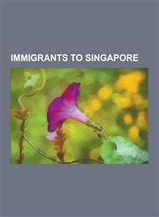 Immigrants to Singapore Jet Li, Gong Li, Li Jiawei, Tao Li, Goh Keng Swee, Feng Tianwei, Wang Yuegu, Sivakant Tiwari, Choor Singh, S. Rajaratn,1230495517,9781230495514