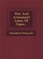 War And Armament Loans Of Japan...,1249483042,9781249483045