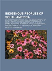 Indigenous peoples of South America Circum-Caribbean tribes, Inca, Indigenous people of South America, Indigenous peoples of Eastern Brazil,1157668143,9781157668145