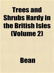 Trees and Shrubs Hardy in the British Isles (Volume 2),1152085123,9781152085121