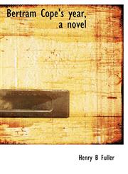 Bertram Cope's year, a novel,1140179446,9781140179443