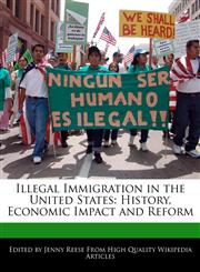 Illegal Immigration in the United States History, Economic Impact and Reform,117068033X,9781170680339
